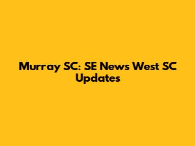 Murray SC: SE News West SC Updates