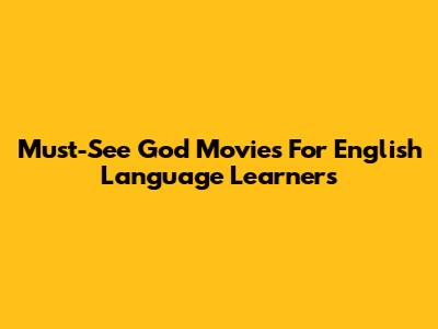 Must-See God Movies For English Language Learners