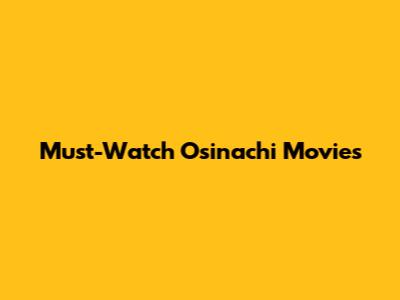 Must-Watch Osinachi Movies