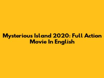 Mysterious Island 2020: Full Action Movie In English