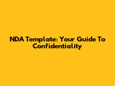 NDA Template: Your Guide To Confidentiality