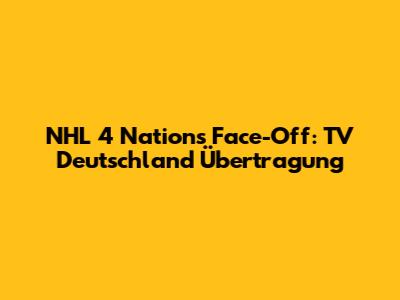 NHL 4 Nations Face-Off: TV Deutschland Übertragung