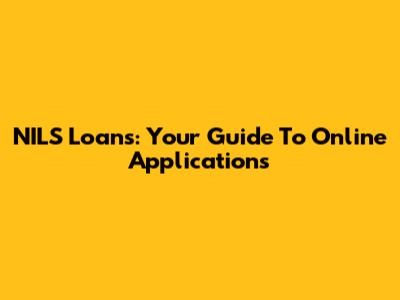 NILS Loans: Your Guide To Online Applications