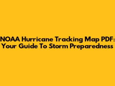 NOAA Hurricane Tracking Map PDF: Your Guide To Storm Preparedness