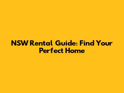 NSW Rental Guide: Find Your Perfect Home