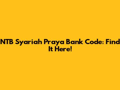NTB Syariah Praya Bank Code: Find It Here!