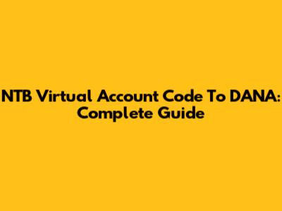NTB Virtual Account Code To DANA: Complete Guide