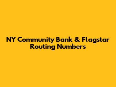 NY Community Bank & Flagstar Routing Numbers