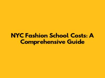 NYC Fashion School Costs: A Comprehensive Guide