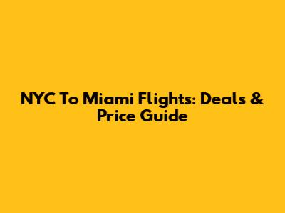 NYC To Miami Flights: Deals & Price Guide