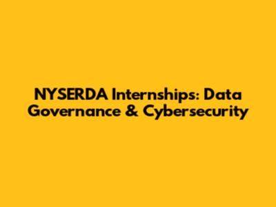 NYSERDA Internships: Data Governance & Cybersecurity