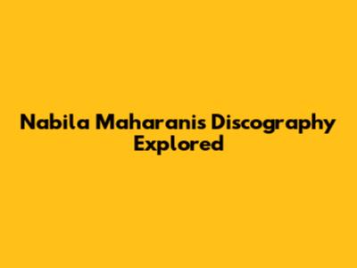 Nabila Maharani's Discography Explored