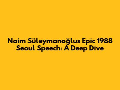 Naim Süleymanoğlu's Epic 1988 Seoul Speech: A Deep Dive