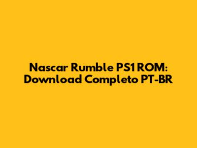 Nascar Rumble PS1 ROM: Download Completo PT-BR