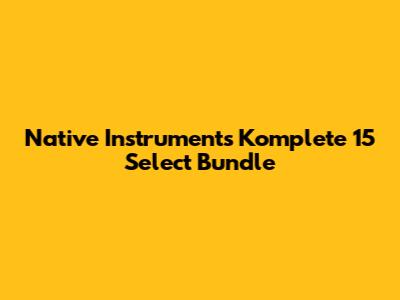 Native Instruments Komplete 15 Select Bundle