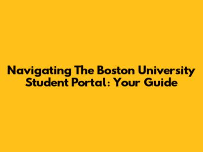 Navigating The Boston University Student Portal: Your Guide