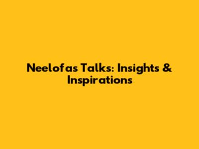 Neelofa's Talks: Insights & Inspirations