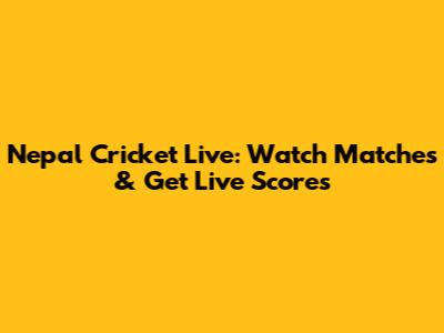 Nepal Cricket Live: Watch Matches & Get Live Scores