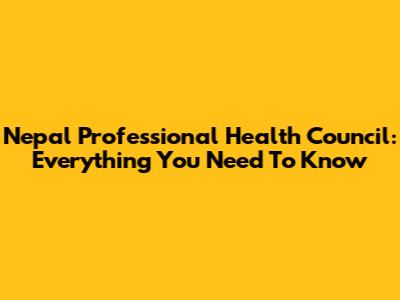 Nepal Professional Health Council: Everything You Need To Know