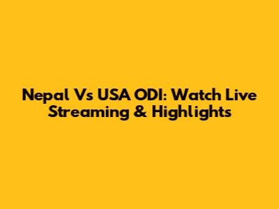 Nepal Vs USA ODI: Watch Live Streaming & Highlights