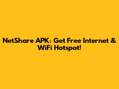 NetShare APK: Get Free Internet & WiFi Hotspot!