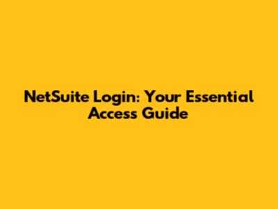 NetSuite Login: Your Essential Access Guide