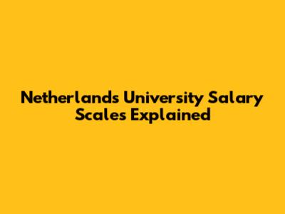 Netherlands University Salary Scales Explained