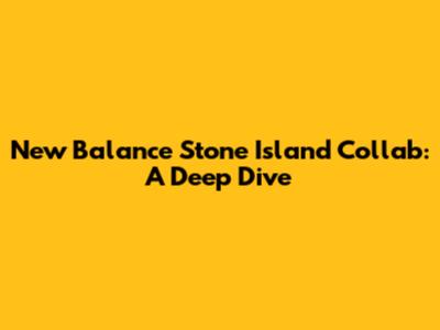 New Balance Stone Island Collab: A Deep Dive