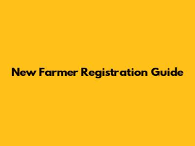 New Farmer Registration Guide