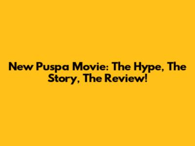 New Puspa Movie: The Hype, The Story, The Review!
