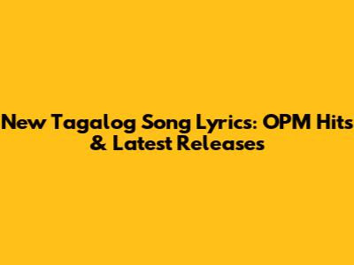 New Tagalog Song Lyrics: OPM Hits & Latest Releases