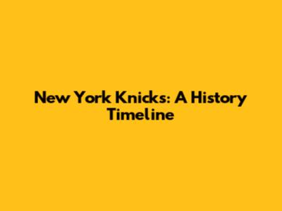 New York Knicks: A History Timeline
