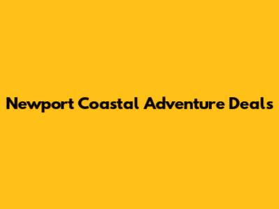 Newport Coastal Adventure Deals