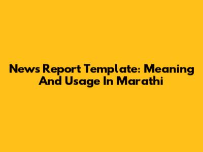 News Report Template: Meaning And Usage In Marathi