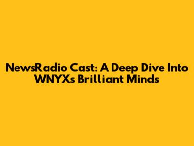NewsRadio Cast: A Deep Dive Into WNYX's Brilliant Minds