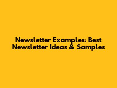 Newsletter Examples: Best Newsletter Ideas & Samples