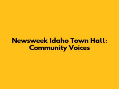 Newsweek Idaho Town Hall: Community Voices