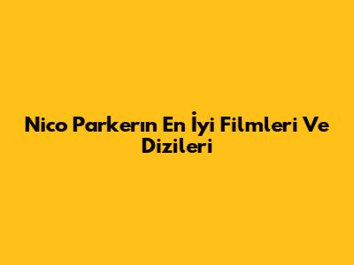Nico Parker'ın En İyi Filmleri Ve Dizileri