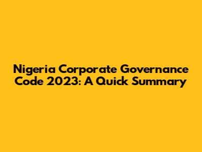 Nigeria Corporate Governance Code 2023: A Quick Summary