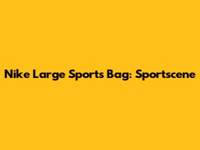 Nike Large Sports Bag: Sportscene