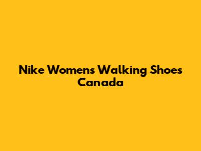 Nike Women's Walking Shoes Canada