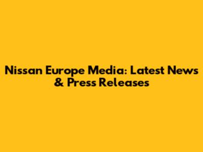 Nissan Europe Media: Latest News & Press Releases