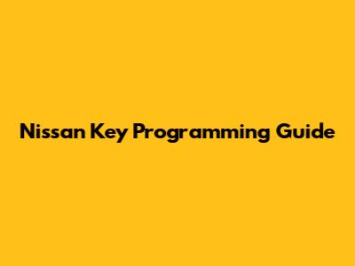 Nissan Key Programming Guide