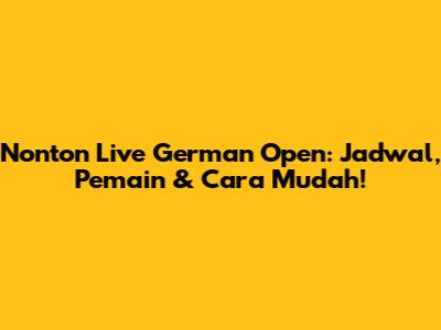 Nonton Live German Open: Jadwal, Pemain & Cara Mudah!