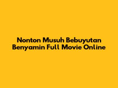 Nonton Musuh Bebuyutan Benyamin Full Movie Online