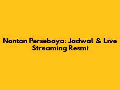 Nonton Persebaya: Jadwal & Live Streaming Resmi