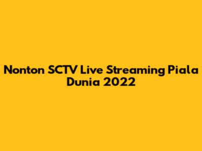 Nonton SCTV Live Streaming Piala Dunia 2022