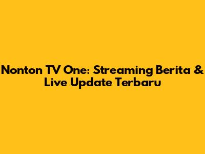 Nonton TV One: Streaming Berita & Live Update Terbaru