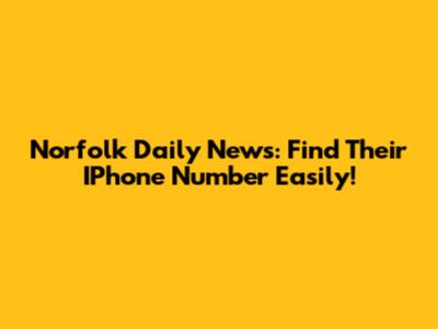 Norfolk Daily News: Find Their IPhone Number Easily!