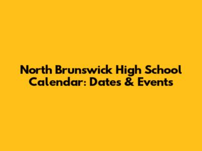 North Brunswick High School Calendar: Dates & Events